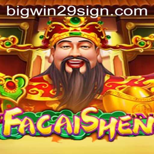 FaCaiShen: Unlocking the Secrets of Big Win with Bigwin29