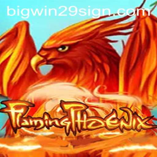 Discover the Thrill of FlamingPhoenix: A Guide to Winning Big with bigwin29
