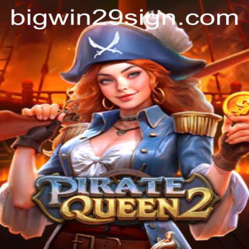 Exploring the Thrills of PirateQueen2 and the Legendary Quest for Bigwin29